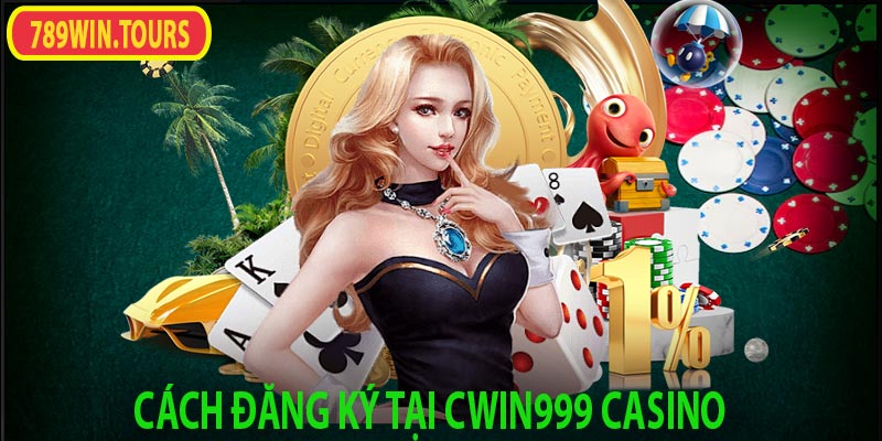 Cách đăng ký tại cwin999 casino